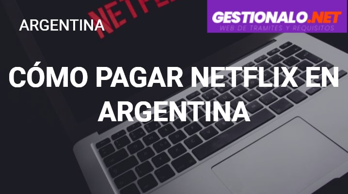 Cómo Pagar Netflix en Argentina