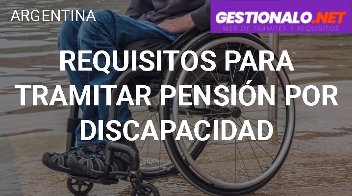 Requisitos para tramitar Pensión por Discapacidad